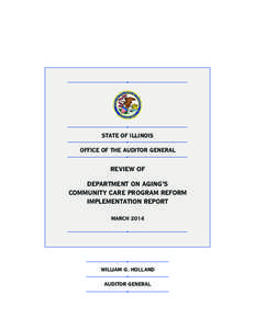 STATE OF ILLINOIS OFFICE OF THE AUDITOR GENERAL REVIEW OF DEPARTMENT ON AGING’S COMMUNITY CARE PROGRAM REFORM