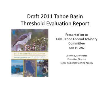 Draft 2011 Tahoe Basin Threshold Evaluation Report Presentation to  Lake Tahoe Federal Advisory  Committee June 14, 2012