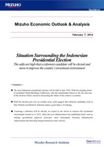 Mizuho Economic Outlook & Analysis February 7, 2014 Situation Surrounding the Indonesian Presidential Election