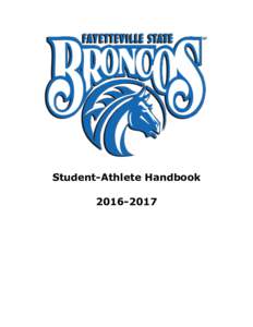 Student-Athlete Handbook Fayetteville State University Mission Statement, Enduring Goals and Philosophy INTERCOLLEGIATE ATHLETICS