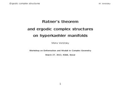Ergodic complex structures  M. Verbitsky Ratner’s theorem and ergodic complex structures