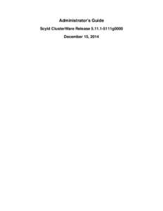 Administrator’s Guide Scyld ClusterWare Release5111g0000 December 15, 2014 Administrator’s Guide: Scyld ClusterWare Release5111g0000; December 15, 2014 Revised Edition