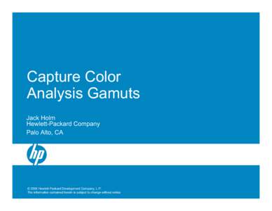 Capture Color Analysis Gamuts Jack Holm Hewlett-Packard Company Palo Alto, CA