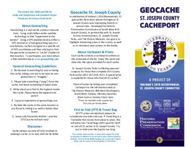This project was made possible by Leslie and Greg Koczan and Elizabeth Hertel. Thank you for all your hard work! About Geocaching Geocaching is a real-world, outdoor treasure