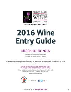 2016 Wine Entry Guide MARCH 18–20, 2016 Holiday Inn Rochester Downtown, 70 State St., Rochester, NY 14614