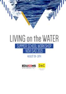 LIVING on the WATER SUMMER SCHOOL WORKSHOP NOVI SAD 2015 AUGUST 09 - 19TH  VENUE