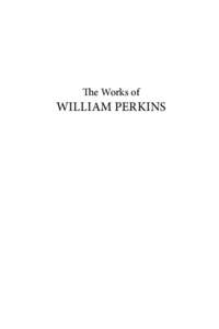 The Works of  William Perkins The Works of