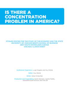 IS THERE A CONCENTRATION PROBLEM IN AMERICA? STIGLER CENTER FOR THE STUDY OF THE ECONOMY AND THE STATE UNIVERSITY OF CHICAGO BOOTH SCHOOL OF BUSINESS