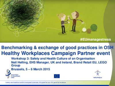 #EUmanagestress  Benchmarking & exchange of good practices in OSH Healthy Workplaces Campaign Partner event Workshop 3: Safety and Health Culture of an Organisation