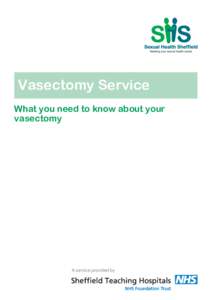 Vasectomy Service What you need to know about your vasectomy A service provided by