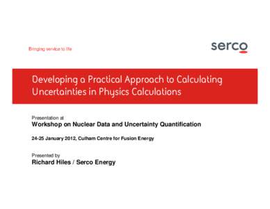 Developing a Practical Approach to Calculating Uncertainties in Physics Calculations Presentation at Workshop on Nuclear Data and Uncertainty QuantificationJanuary 2012, Culham Centre for Fusion Energy