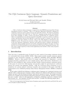 The CQL Continuous Query Language: Semantic Foundations and Query Execution∗ Arvind Arasu and Shivnath Babu and Jennifer Widom Stanford University {arvinda,shivnath,widom}@cs.stanford.edu