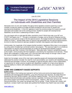 June 30, 2016  The Impact of the 2016 Legislative Sessions on Individuals with Disabilities and their Families Advocates were on pins and needles throughout three legislative sessions spanning a record nineteen consecuti