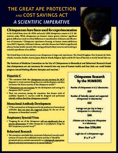 the Great Ape Protection AND COST SAVINGS Act A Scientific imperative Chimpanzees have been used for experimentation  in the United States since the 1920s and nearly 1,000 chimpanzees remain in U.S. laboratories today. W
