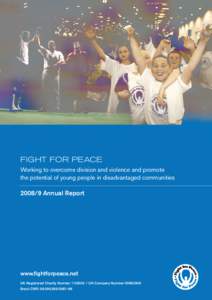 FIGHT FOR PEACE Working to overcome division and violence and promote the potential of young people in disadvantaged communities[removed]Annual Report