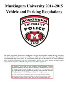 Muskingum University[removed]Vehicle and Parking Regulations The vehicle and parking regulations of Muskingum University are set forth to facilitate the safe and orderly operation of vehicles and for the protection of 