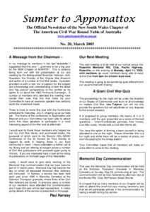 Sumter to Appomattox The Official Newsletter of the New South Wales Chapter of The American Civil War Round Table of Australia www.americancivilwar.asn.au  No. 20, March 2005