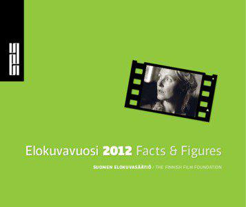 Elokuvavuosi 2012 Facts & Figures Suomen elokuvasäätiö / The Finnish Film Foundation