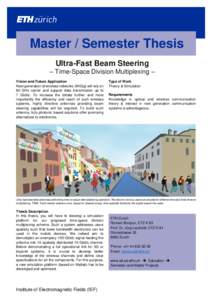 Master / Semester Thesis Ultra-Fast Beam Steering – Time-Space Division Multiplexing – Vision and Future Application Next generation of wireless networks (WiGig) will rely on 60 GHz carrier and support data transmiss