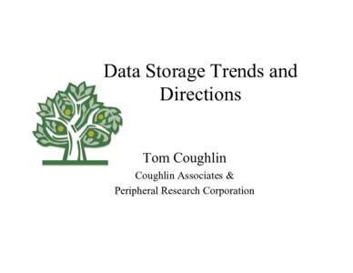 Data Storage Trends and Directions Tom Coughlin Coughlin Associates & Peripheral Research Corporation