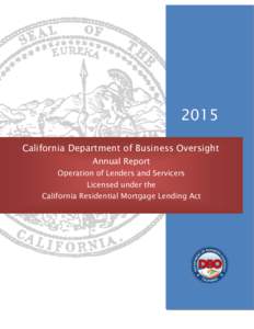 2015 California Department of Business Oversight Annual Report Operation of Lenders and Servicers Licensed under the California Residential Mortgage Lending Act
