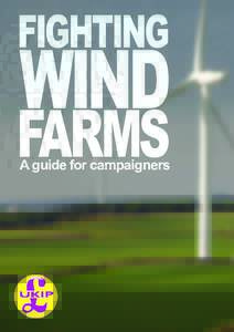 FIGHTING A guide for campaigners WIND  FARMS