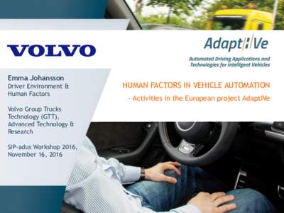 Emma Johansson Driver Environment & Human Factors Volvo Group Trucks Technology (GTT), Advanced Technology &