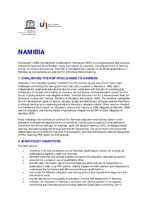 NAM IBIA Introduced in 2006, the Namibian Qualifications Framew ork (NQF) is a comprehensive and inclusive framew ork spanning all certification levels from school to university, including all forms of learning; formal, 