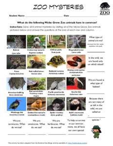 Student Name __________________________________ Date _________________________  What do the following Micke Grove Zoo animals have in common? Instructions: Solve all 8 animal mysteries by visiting all of the Micke Grove 