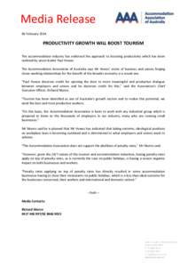 Media Release 06 February 2014 PRODUCTIVITY GROWTH WILL BOOST TOURISM The accommodation industry has endorsed the approach to boosting productivity which has been outlined by union leader Paul Howes.
