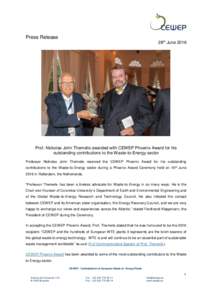 Press Release 28th June 2016 Prof. Nickolas John Themelis awarded with CEWEP Phoenix Award for his outstanding contributions to the Waste-to-Energy sector Professor Nickolas John Themelis received the CEWEP Phoenix Award