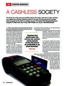 EXECUTIVE ROUNDTABLE  A cashless society The Single Euro Payments Area (SEPA) initiative will enable customers to make cashless euro payments to anyone located anywhere in the area. But how well are the member states pre