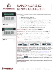 NAPCO K1CA & K2 KEYPAD QUICKGUIDE Arm System – All protected windows and doors must be closed. Ready light should be green.  Away—Press Code then AWAY Key Arms all devices including motion detectors.