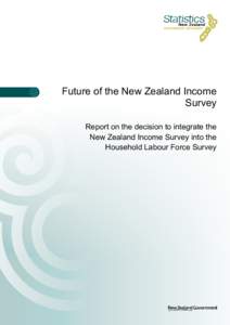 Future of the New Zealand Income Survey Report on the decision to integrate the New Zealand Income Survey into the Household Labour Force Survey