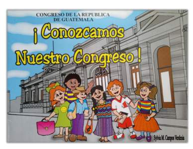 0  Presentación Los niños y las niñas son el presente y futuro de Guatemala, pero sobre todo constituyen la esperanza para construir un país mejor. Es por ello que como ciudadano, y Presidente del Organismo Legislat