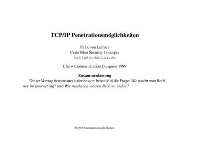 TCP/IP Penetrationsm¨oglichkeiten Felix von Leitner Code Blau Security Concepts  Chaos Communication Congress 1999 Zusammenfassung