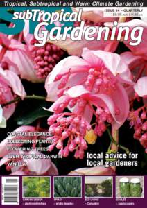 Tropical, Subtropical and Warm Climate Gardening ISSUE 34 – QUARTERLY $9.95 AUD $11.95 NZD ISSN 1832–8717