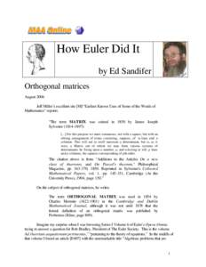 How Euler Did It by Ed Sandifer Orthogonal matrices August 2006 Jeff Miller’s excellent site [M] “Earliest Known Uses of Some of the Words of Mathematics” reports: