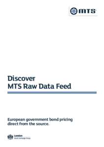 Discover MTS Raw Data Feed European government bond pricing direct from the source.