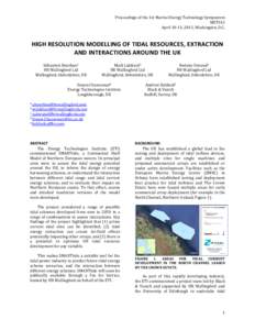 Proceedings of the 1st Marine Energy Technology Symposium METS13 April 10-11, 2013, Washington, D.C. HIGH RESOLUTION MODELLING OF TIDAL RESOURCES, EXTRACTION AND INTERACTIONS AROUND THE UK