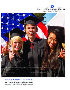 Pacific Collegiate School 2013 Annual Report “For years, charter schools have brought new ideas to the work of educating our sons and daughters… [They] serve as incubators of innovation in neighborhoods across our co
