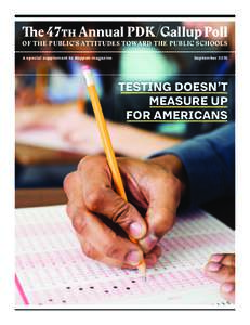 The 47 47TH Annual PDK /Gallup Poll OF THE PUBLIC’S ATTITUDES TOWARD THE PUBLIC SCHOOLS A special supplement to Kappan magazine  September 2015