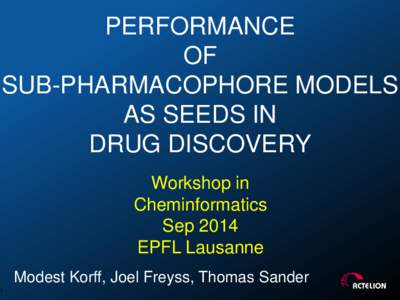 PERFORMANCE OF SUB-PHARMACOPHORE MODELS AS SEEDS IN DRUG DISCOVERY