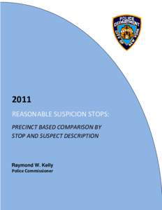 2011 REASONABLE SUSPICION STOPS: PRECINCT BASED COMPARISON BY STOP AND SUSPECT DESCRIPTION  Raymond W. Kelly
