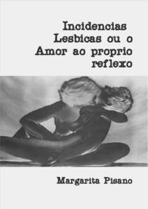 Incidencias Lesbicas ou o Amor ao proprio reflexo  Margarita Pisano