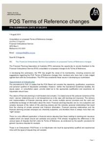 FOS Terms of Reference changes FPA SUBMISSION | DATE: [removed]August 2014 Consultation on proposed Terms of Reference changes c/o Mike D’Argaville Financial Ombudsman Service
