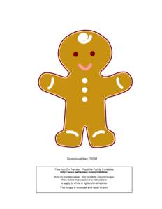 Gingerbread Man FRONT  Free Iron On Transfer Pastiche Family Printables http://www.leehansen.com/printables/ Print on transfer paper, trim carefully around image, then follow manufacturer’s instructions