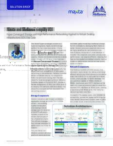 SOLUTION BRIEF  Maxta and Mellanox simplify VDI Hyper-Converged Storage and High Performance Networking Applied to Virtual Desktop Infrastructure (VDI) Use Case The Maxta® hyper-converged solution is a