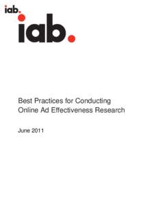 Best Practices for Conducting Online Ad Effectiveness Research June 2011 IAB Best Practices for Ad Effectiveness Research, June 2011, prepared by Marissa Gluck of radarresearch