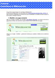 Tutoriel Contribuer à Wikimanche Ce qu’il faut savoir lorsque l’on contribue à Wikimanche La licence par défaut pour tous les articles est la licence de documentation libre : GFDL 1.2. Elle autorise la modificatio